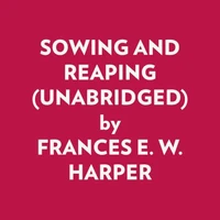 SOWING AND REAPING (UNABRIDGED)