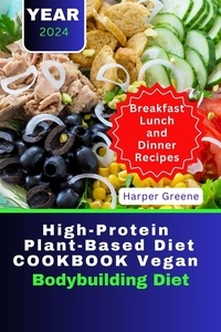  Harper Greene - High-Protein Plant-Based Diet Cookbook Vegan Bodybuilding Diet.