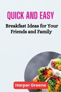  Harper Greene - Quick and Easy Breakfast Ideas for Your Friends and Family.
