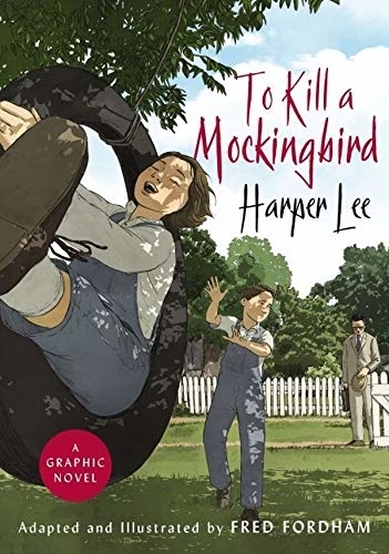 To Kill a Mockingbird. A Graphic Novel