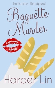  Harper Lin - Baguette Murder - A Patisserie Mystery with Recipes, #3.