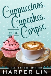  Harper Lin - Cappuccinos, Cupcakes, and a Corpse - A Cape Bay Cafe Mystery, #1.