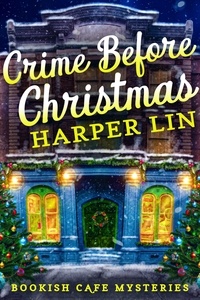  Harper Lin - Crime Before Christmas - A Bookish Cafe Mystery, #4.