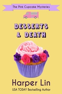  Harper Lin - Desserts and Death - A Pink Cupcake Mystery, #6.