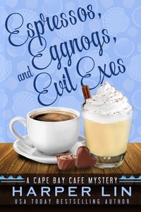  Harper Lin - Espressos, Eggnogs, and Evil Exes - A Cape Bay Cafe Mystery, #7.
