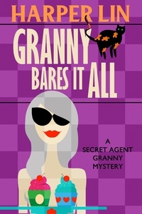  Harper Lin - Granny Bares It All - Secret Agent Granny, #4.