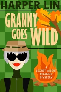  Harper Lin - Granny Goes Wild - Secret Agent Granny, #9.