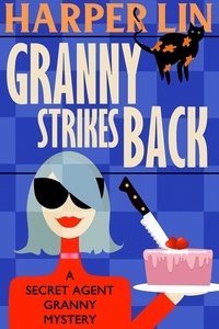  Harper Lin - Granny Strikes Back - Secret Agent Granny, #3.