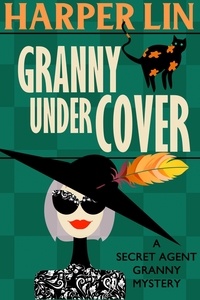  Harper Lin - Granny Undercover - Secret Agent Granny, #2.