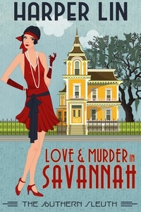  Harper Lin - Love and Murder in Savannah - The Southern Sleuth, #1.