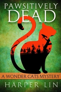  Harper Lin - Pawsitively Dead - A Wonder Cats Mystery, #2.