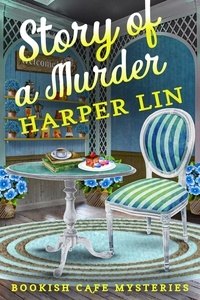  Harper Lin - Story of a Murder - A Bookish Cafe Mystery, #3.