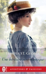 Harper St George - Jeunes filles à marier Tome 2 : Une héritière si romanesque.