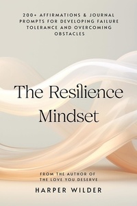  Harper Wilder - The Resilience Mindset: 200+ Affirmations &amp; Journal Prompts for Developing Failure Tolerance and Overcoming Obstacles - A Mindset Reset, #1.