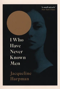 I Who Have Never Known Men