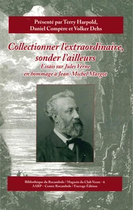Collectionner l'extraordinaire, sonder l'ailleurs