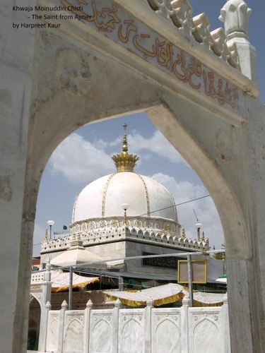  Harpreet Kaur Kapoor - Khwaja Moinuddin Chisti - The Saint from Ajmer.