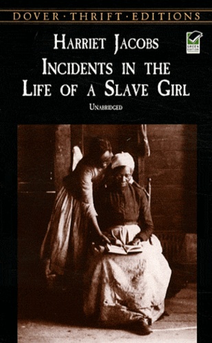 Harriet Ann Jacobs - Incidents in the Life of a Slave Girl.
