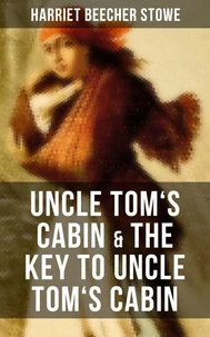 Uncle Tom's Cabin &amp; The Key to Uncle Tom's Cabin