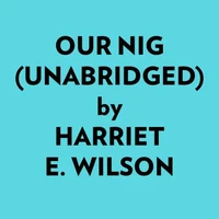 Our Nig (Unabridged)