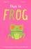 This is Frog