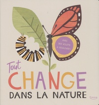 Harriet Evans et Linda Tordoff - Tout change dans la nature.