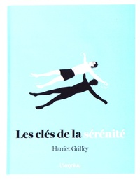 Harriet Griffey - Les clés de la sérénité.