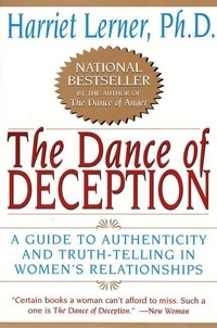 Harriet Lerner - The Dance of Deception - Pretending and Truth-Telling in Women's.