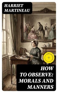 How to Observe: Morals and Manners
