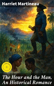 The Hour and the Man, An Historical Romance