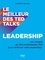 Le meilleur des Ted Talks. Leadership - Les conseils de 100 conférenciers TED pour renforcer votre leadership !
