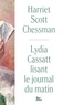 Harriet Scott Chessman - Lydia Cassatt lisant le journal du matin.
