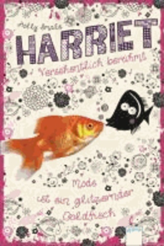 Harriet - versehentlich berühmt - Mode ist ein glitzernder Goldfisch.