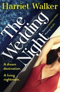 Harriet Walker - The Wedding Night - A stylish and gripping thriller about deception and female friendship.