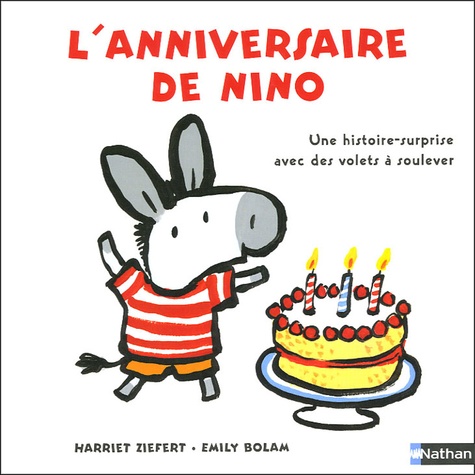 Harriet Ziefert - L'anniversaire de Nino - Une histoire-surprise avec des volets à soulever.