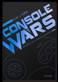 Console wars. SEGA vs Nintendo : la guerre qui a bouleversé le monde vidéoludique
