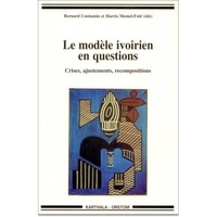 Harris Memel-Fotê et Bernard Contamin - Le Modele Ivoirien En Questions Crises Ajustements Recompositions.