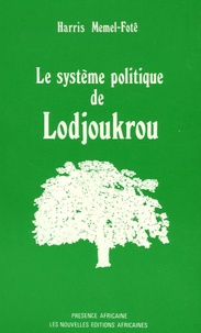 Harris Memel-Fotê - Le système politique de Lodjoukrou - Une société lignagère à classe d'âge (Côte-d'Ivoire).