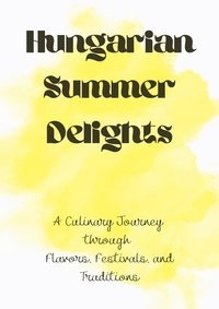  Harris Swann - Hungarian Summer Delights: A Culinary Journey through Flavors, Festivals, and Traditions.