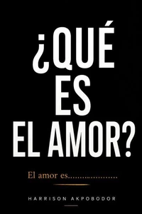 ¿Qué es el amor? El amor es......