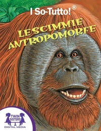 I So-Tutto!® Lescimmie antropomorfe