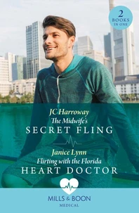 The Midwife's Secret Fling / Flirting With The Florida Heart Doctor