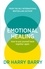 Emotional Healing. How To Put Yourself Back Together Again