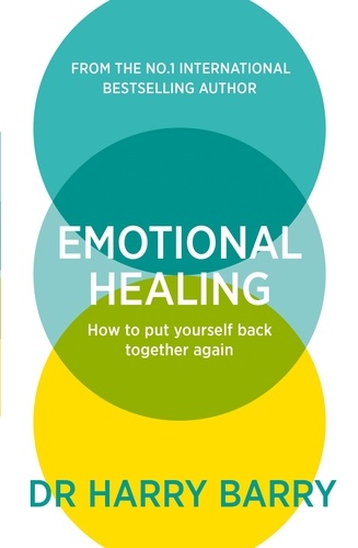 Emotional Healing. How To Put Yourself Back Together Again