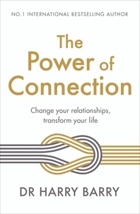 Harry Barry - The Power of Connection - Change your relationships, transform your life.