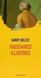 Harry Bellet - Faussaires illustres.