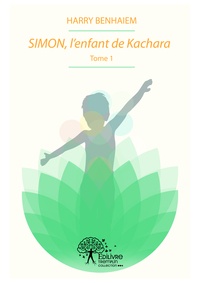 Harry Benhaiem - Simon, l'enfant de Kachara 1 : Simon, l'enfant de kachara - Tome 1.