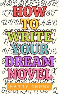  Harry Chong - How to Write Your Dream Novel.