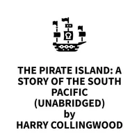 The Pirate Island: A Story of the South Pacific (UNABRIDGED)