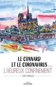 Harry Corbeilles - Le connard et le virus  : Le connard et le virus - Acte II - L'heureux confinement.